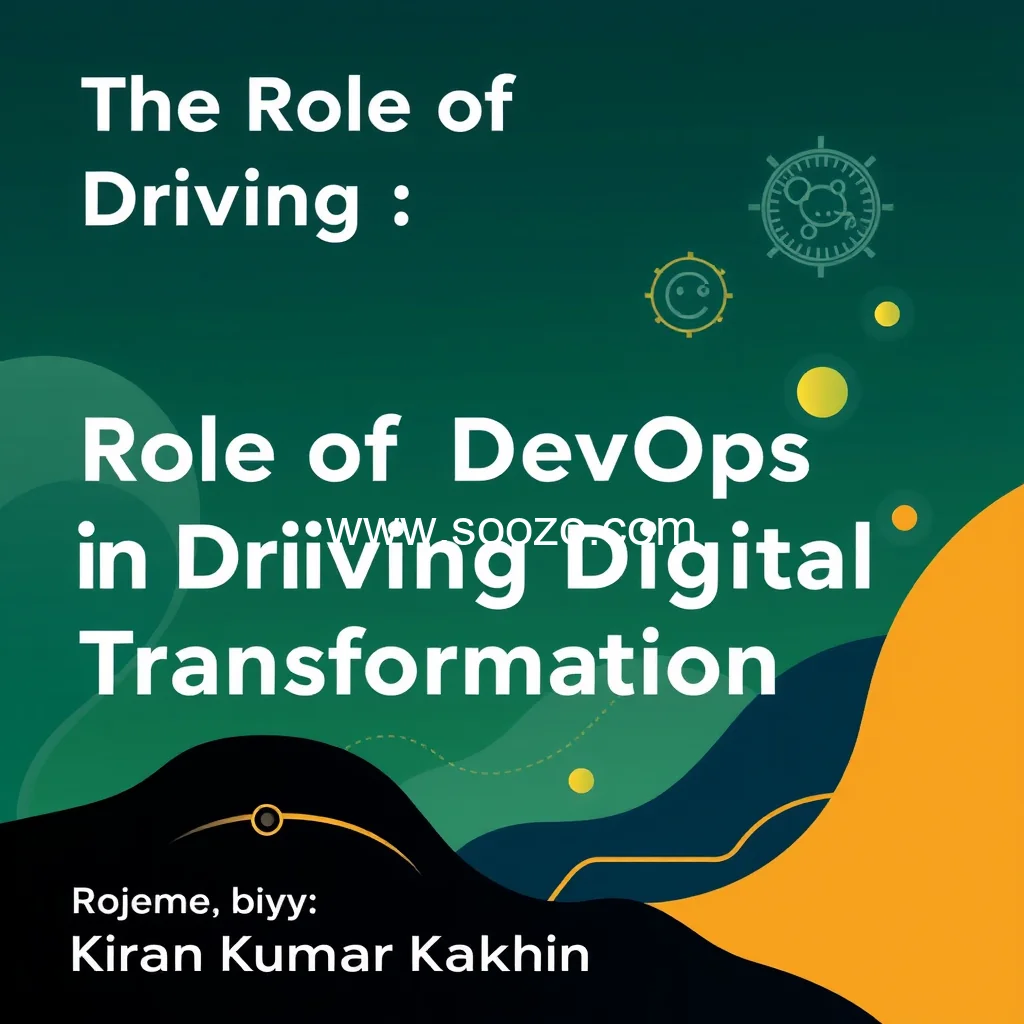 You are currently viewing The Role of DevOps in Driving Digital Transformation in 2024 : Insights from Kiran Kumar Kakkireni