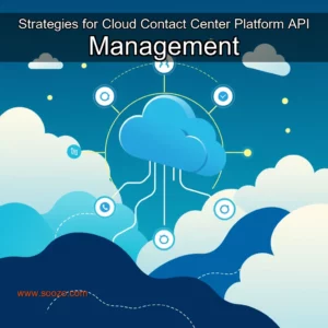 Read more about the article Strategies for Cloud Contact Center Platform API Management