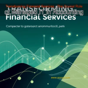 Artistic representation for Transforming Financial Services : The Crucial Role of Managed IT in Accounting