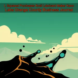 Artistic representation for L Squared Purchases Kroil Lubricant Maker Kano Labs Orange County Business Journal