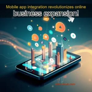 Read more about the article Mobile app integration revolutionizes online business expansion!