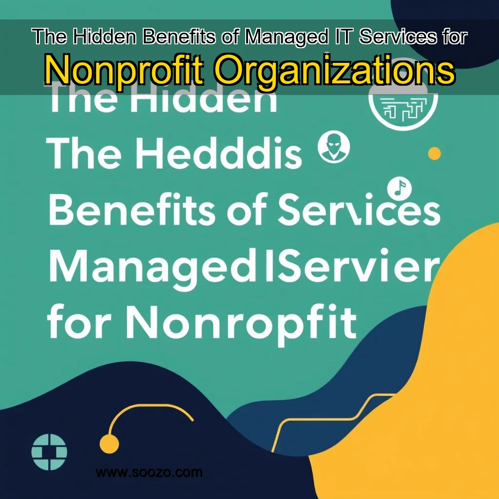 You are currently viewing The Hidden Benefits of Managed IT Services for Nonprofit Organizations