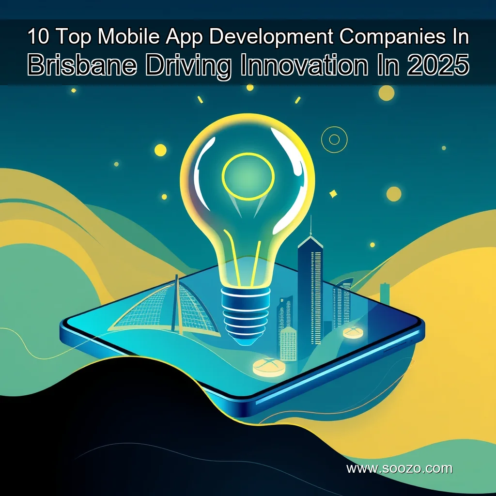 You are currently viewing 10 Top Mobile App Development Companies In Brisbane Driving Innovation In 2025
