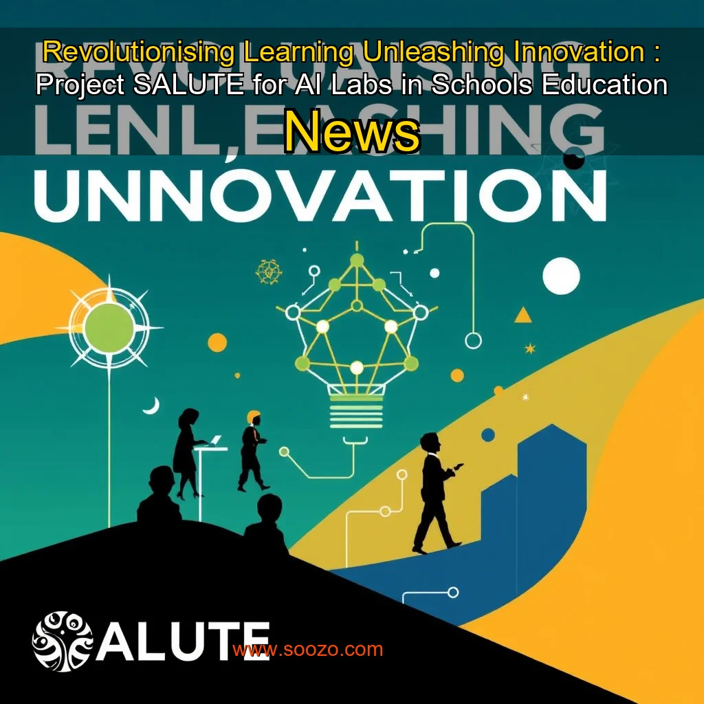 You are currently viewing Revolutionising Learning  Unleashing Innovation : Project SALUTE for AI Labs in Schools  Education News