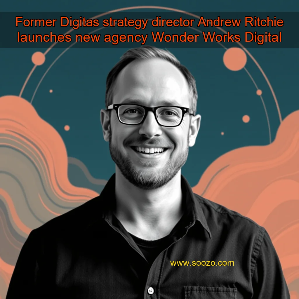 You are currently viewing Former Digitas strategy director Andrew Ritchie launches new agency Wonder Works Digital