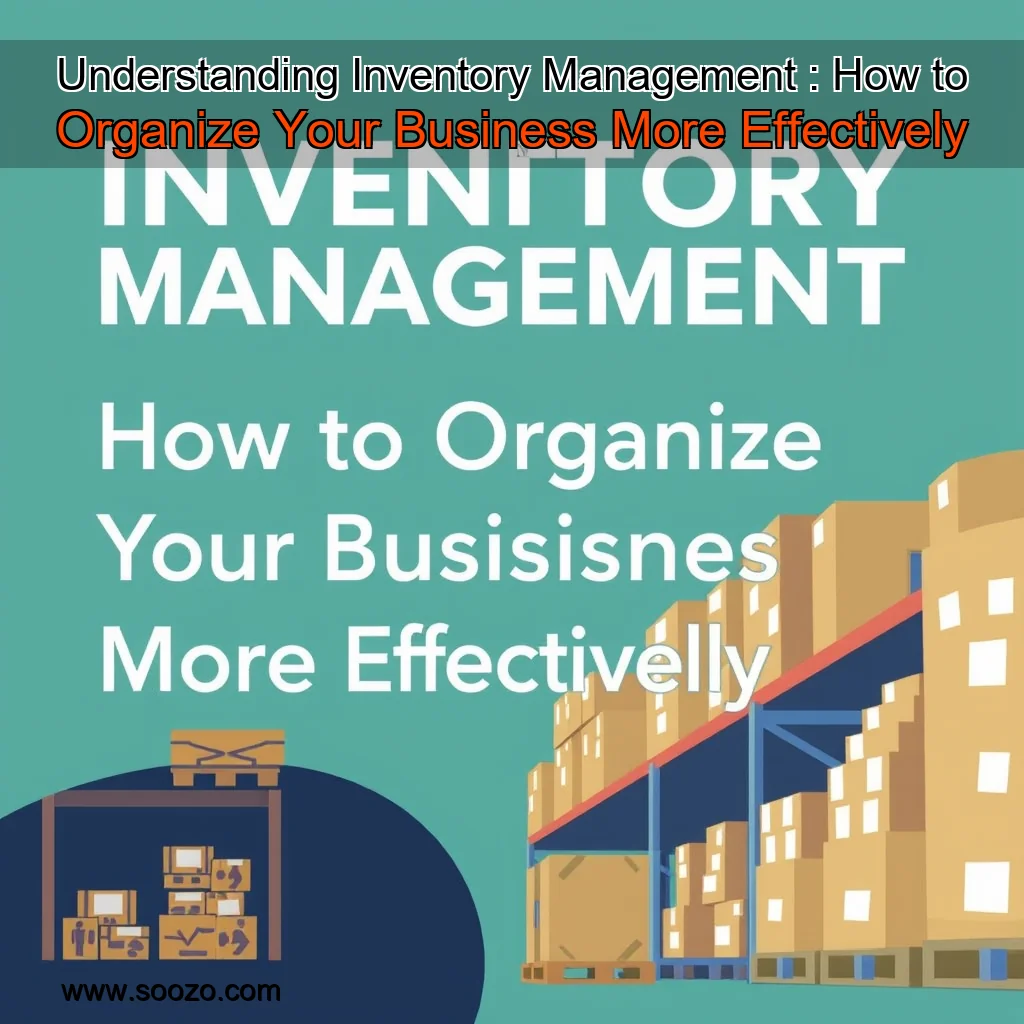 You are currently viewing Understanding Inventory Management : How to Organize Your Business More Effectively