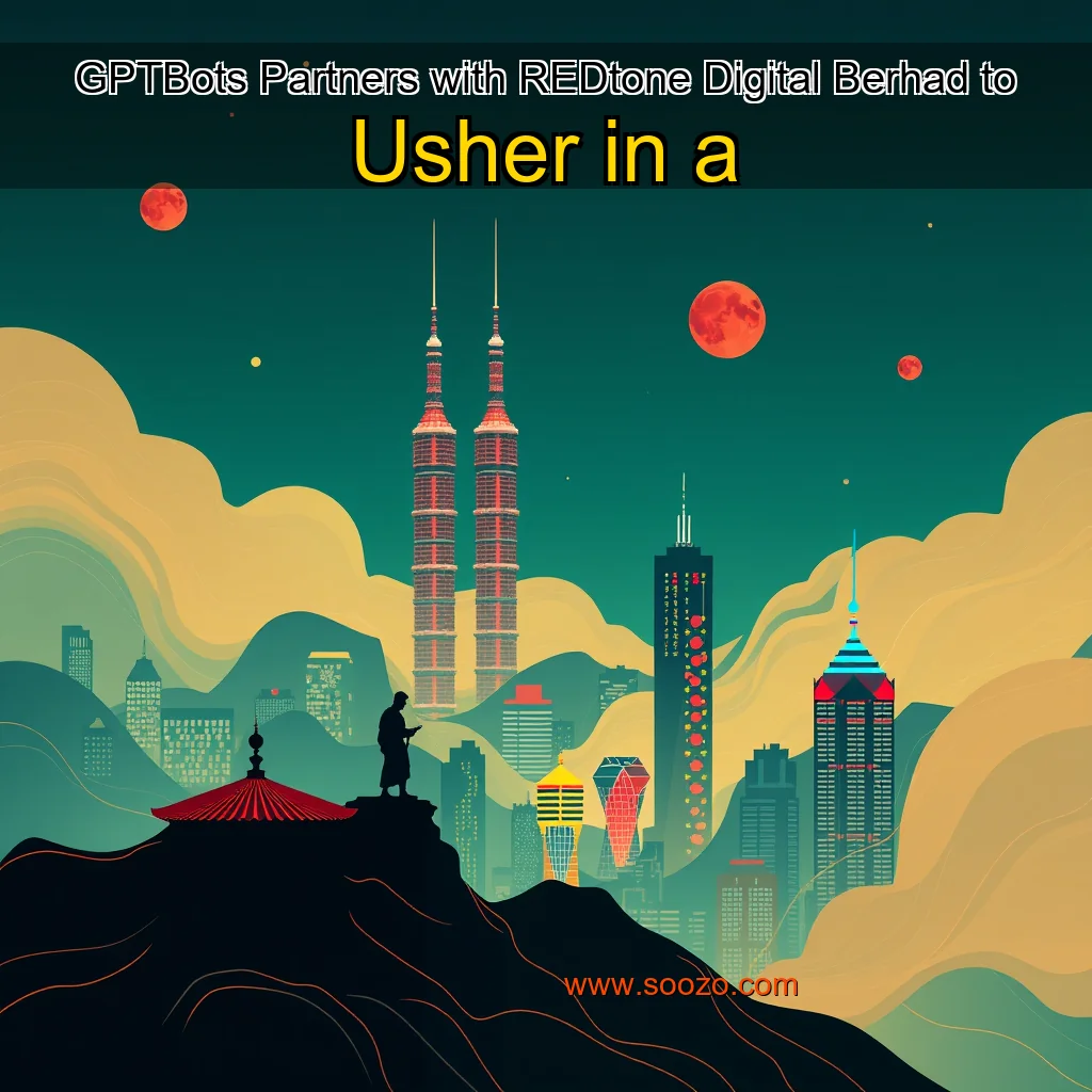 You are currently viewing GPTBots Partners with REDtone Digital Berhad to Usher in a