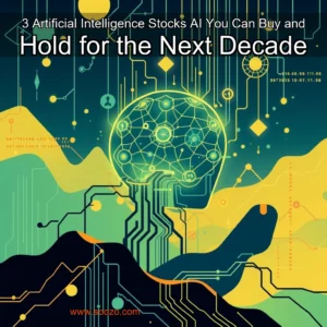 Read more about the article 3 Artificial Intelligence Stocks  AI  You Can Buy and Hold for the Next Decade