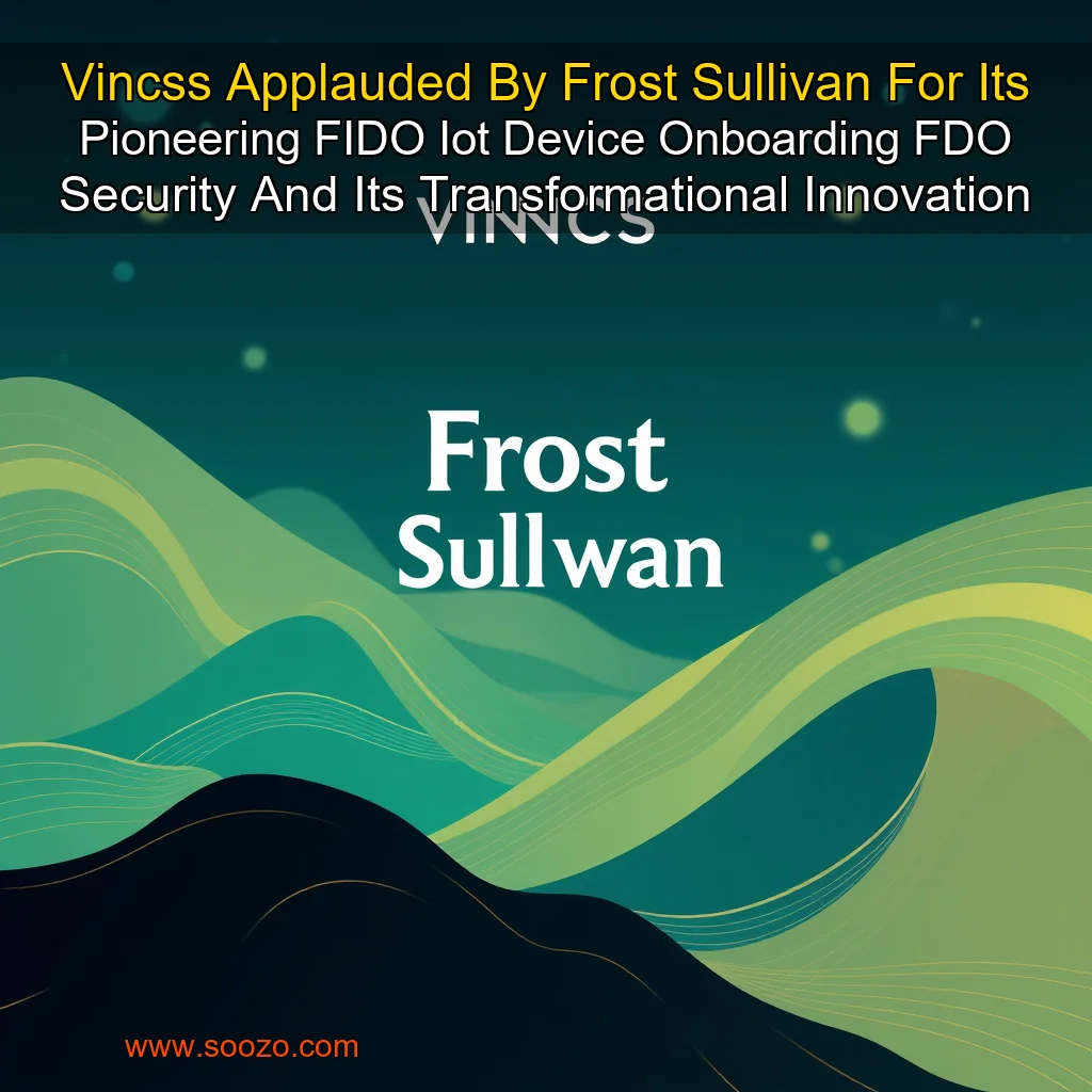You are currently viewing Vincss Applauded By Frost  Sullivan For Its Pioneering FIDO Iot Device Onboarding  FDO  Security And Its Transformational Innovation Leadership