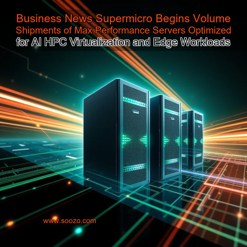 You are currently viewing Business News  Supermicro Begins Volume Shipments of Max  Performance Servers Optimized for AI  HPC  Virtualization  and Edge Workloads