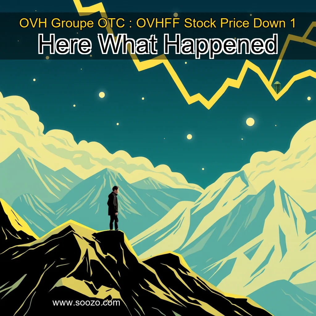 You are currently viewing OVH Groupe  OTC : OVHFF  Stock Price Down 1   Here What Happened