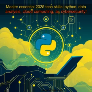 Artistic representation for Master essential 2025 tech skills: python, data analysis, cloud computing, ai, cybersecurity!