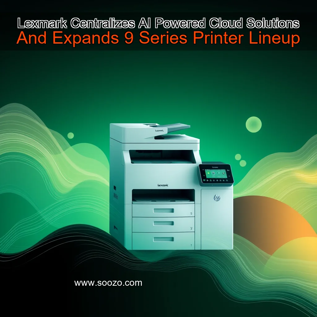 You are currently viewing Lexmark Centralizes AI  Powered Cloud Solutions And Expands 9  Series Printer Lineup