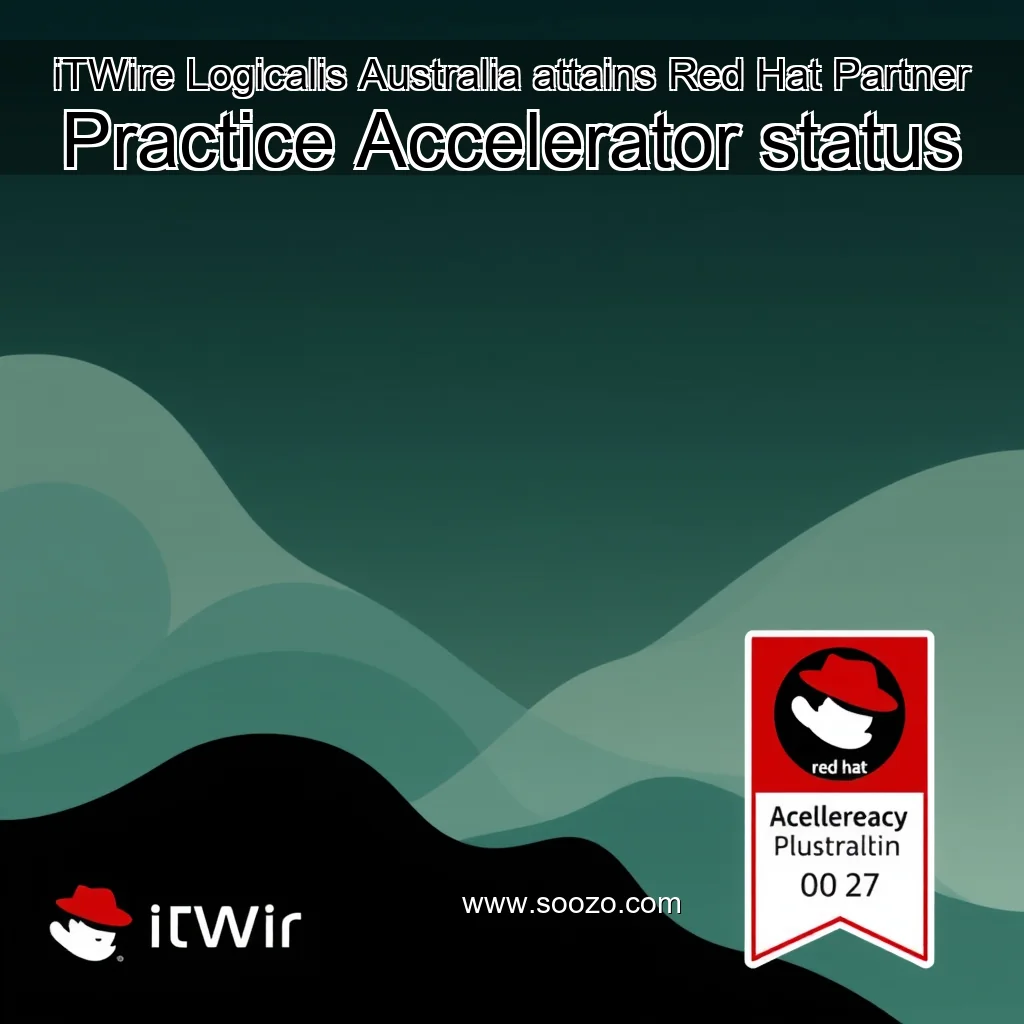 You are currently viewing iTWire  Logicalis Australia attains Red Hat Partner Practice Accelerator status