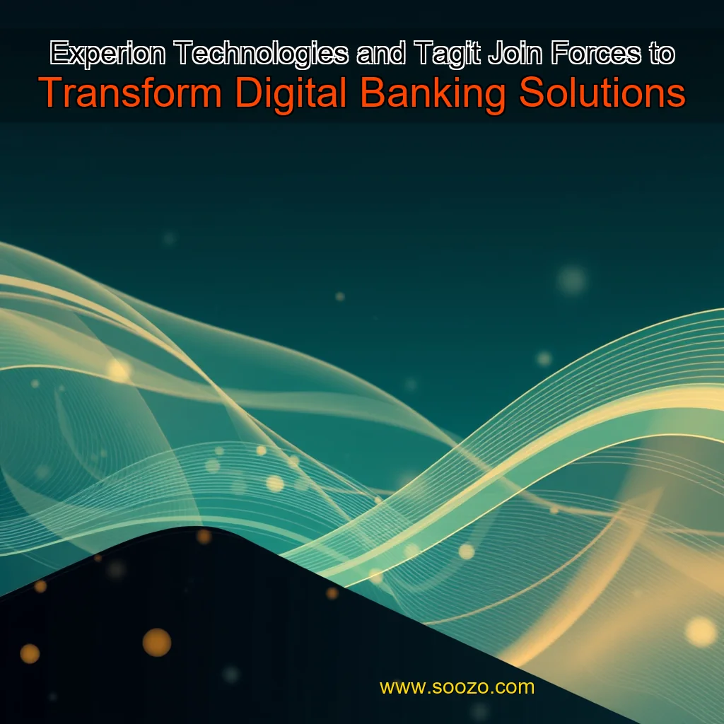 You are currently viewing Experion Technologies and Tagit Join Forces to Transform Digital Banking Solutions