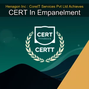 Artistic representation for Henagon Inc : CoreIT Services Pvt Ltd Achieves CERT In Empanelment