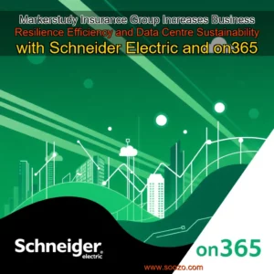 Read more about the article Markerstudy Insurance Group Increases Business Resilience  Efficiency and Data Centre Sustainability with Schneider Electric and on365
