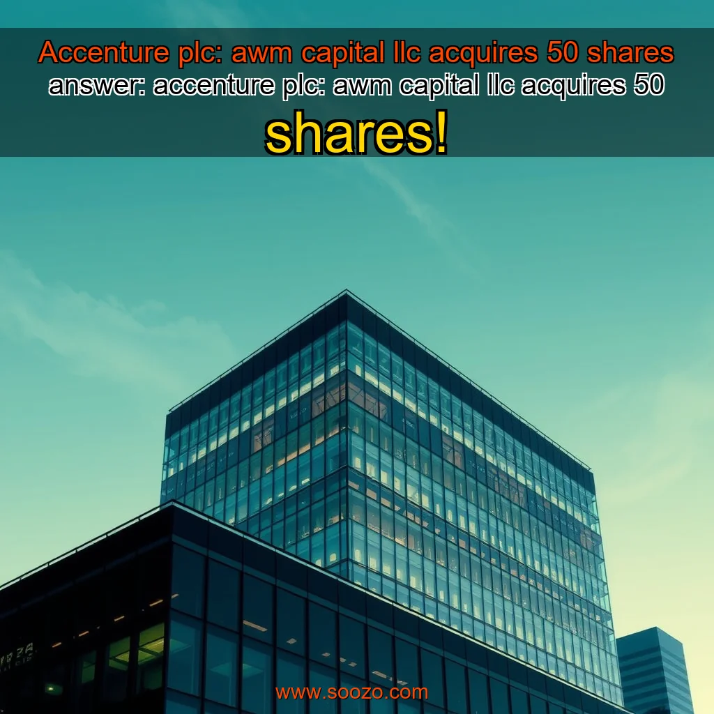 Read more about the article Accenture plc: awm capital llc acquires 50 shares


 answer: accenture plc: awm capital llc acquires 50 shares!