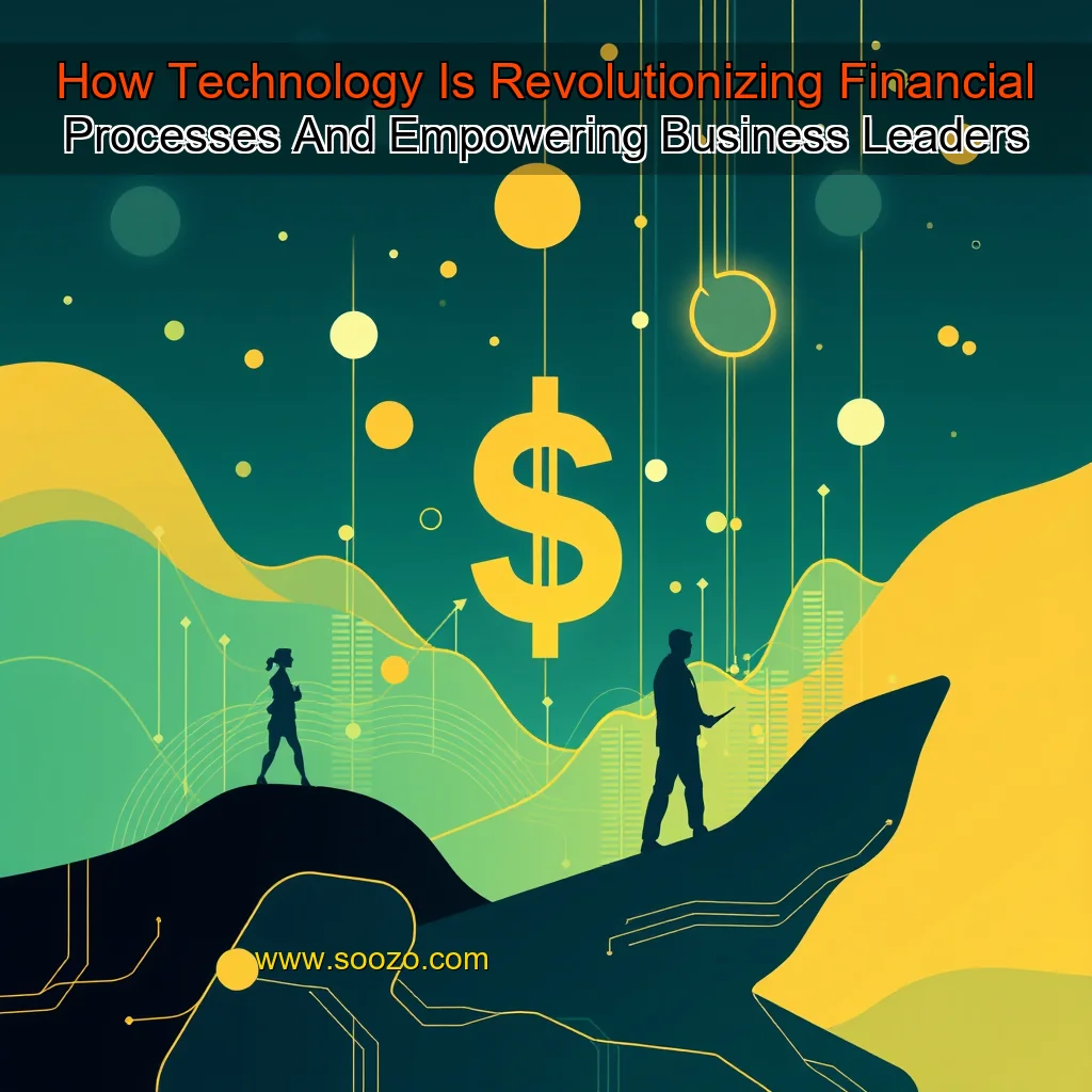 You are currently viewing How Technology Is Revolutionizing Financial Processes And Empowering Business Leaders