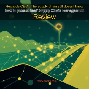 Read more about the article Hexnode CEO : The supply chain still doesnt know how to protect itself  Supply Chain Management Review