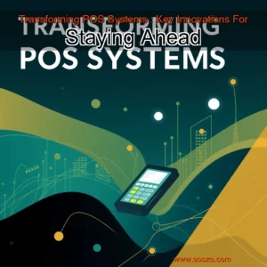 Artistic representation for Transforming POS Systems : Key Innovations For Staying Ahead