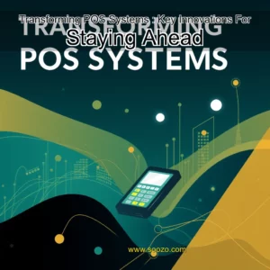 Read more about the article Transforming POS Systems : Key Innovations For Staying Ahead