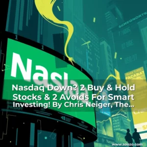 Artistic representation for Nasdaq Down? 2 Buy & Hold Stocks & 2 Avoids For Smart Investing! By Chris Neiger, The Motley Fool!
