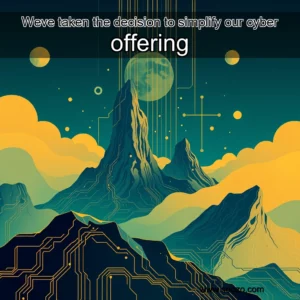 Artistic representation for Weve taken the decision to simplify our cyber offering
