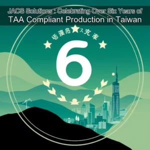 Artistic representation for JACS Solutions : Celebrating Over Six Years of TAA Compliant Production in Taiwan