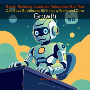 Artistic representation for Synviz Solutions Launches Automation Bot That Can Save Businesses 60 Hours a Week and Drive Growth