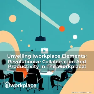 Artistic representation for Unveiling Iworkplace Elements: Revolutionize Collaboration And Productivity In The Workplace!
