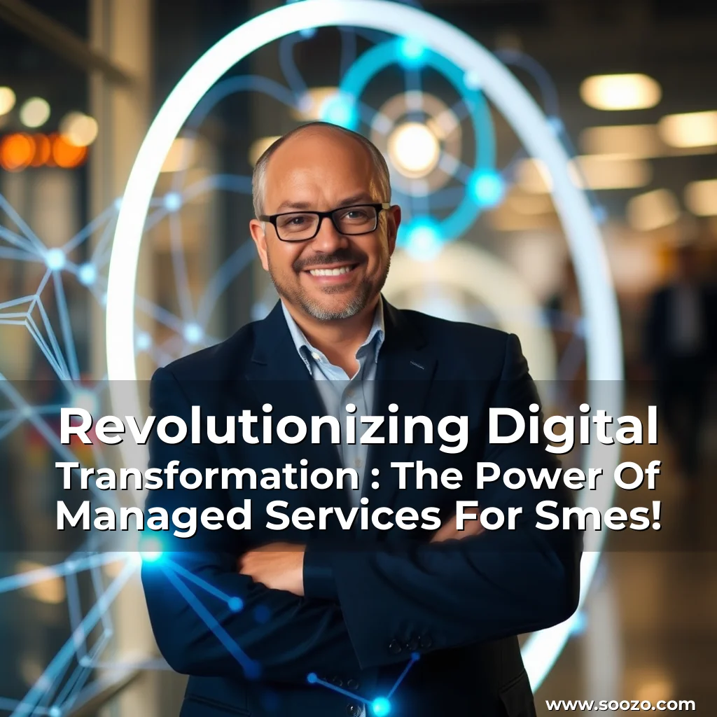 Read more about the article Revolutionizing Digital Transformation : The Power Of Managed Services For Smes!