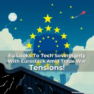 Artistic representation for Eu Looks To Tech Sovereignty With Eurostack Amid Trade War Tensions!