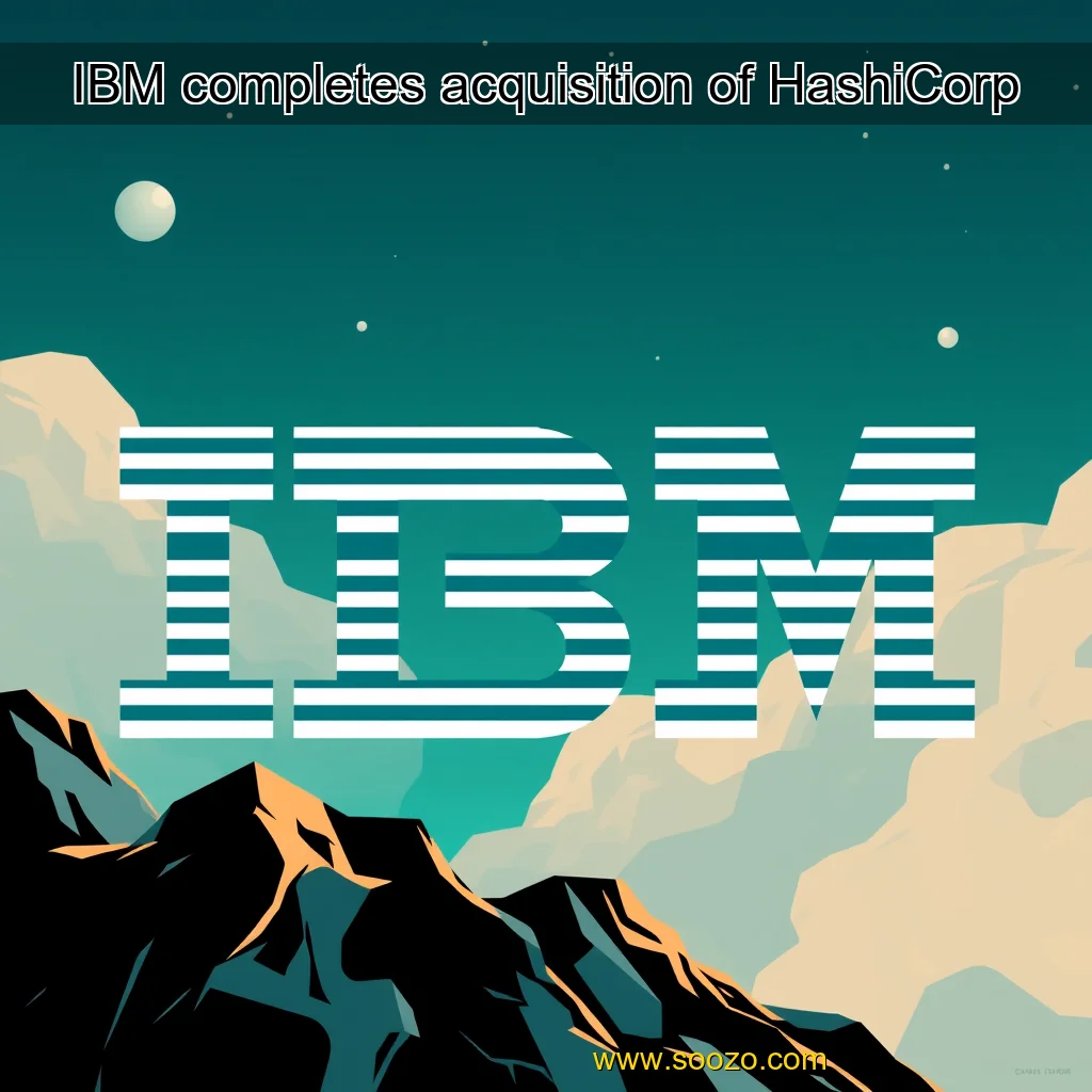 Read more about the article IBM completes acquisition of HashiCorp