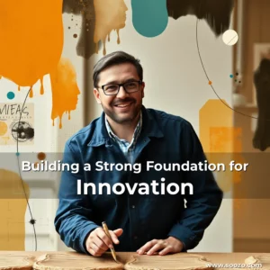 Artistic representation for Building a Strong Foundation for Innovation
