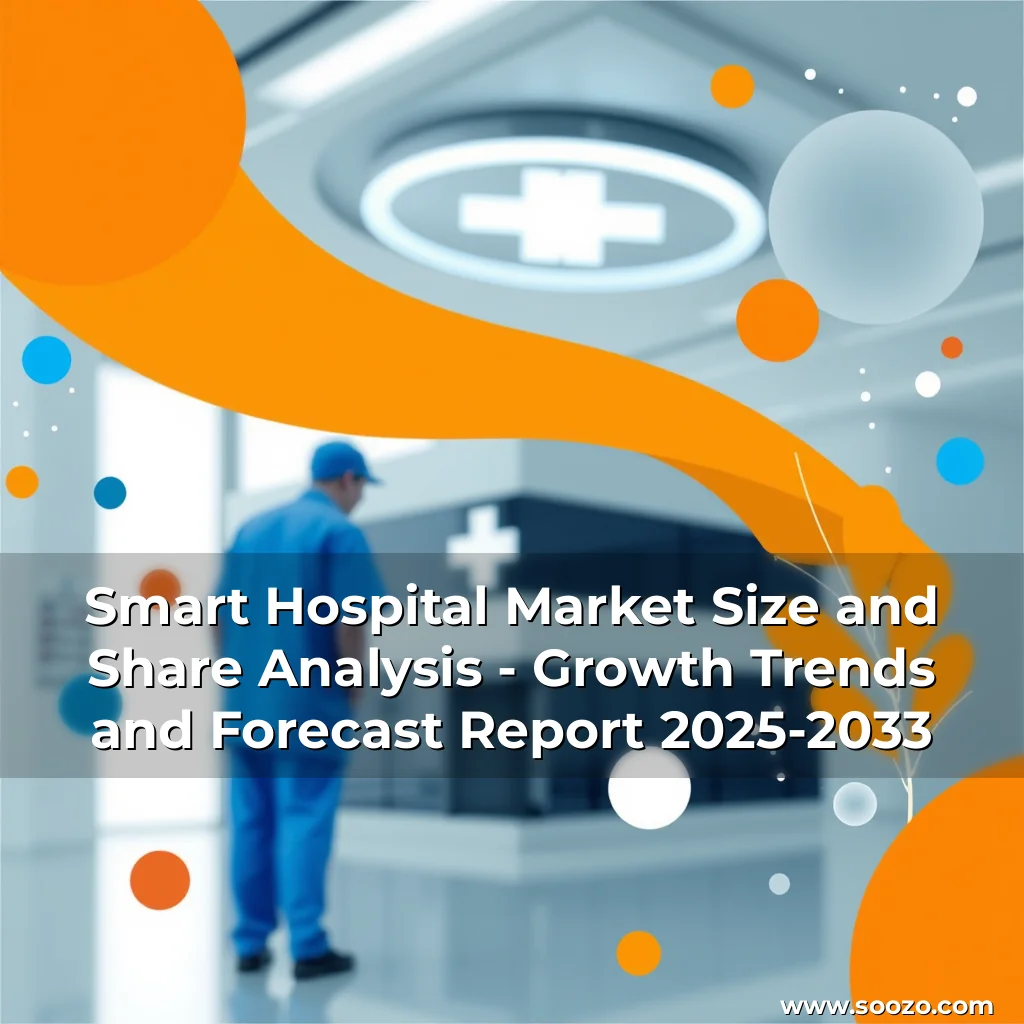 Artistic representation for Smart Hospital Market Size and Share Analysis - Growth Trends and Forecast Report 2025-2033