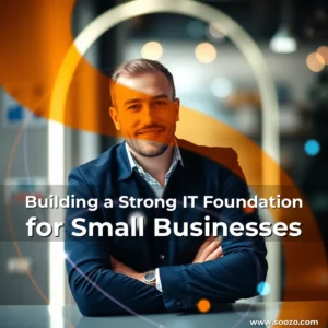Artistic representation for Building a Strong IT Foundation for Small Businesses