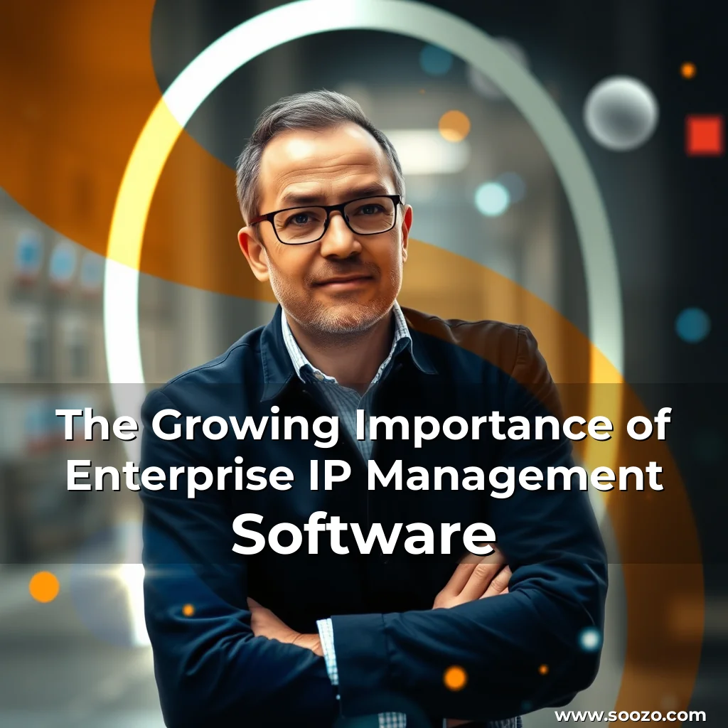 Read more about the article The Growing Importance of Enterprise IP Management Software