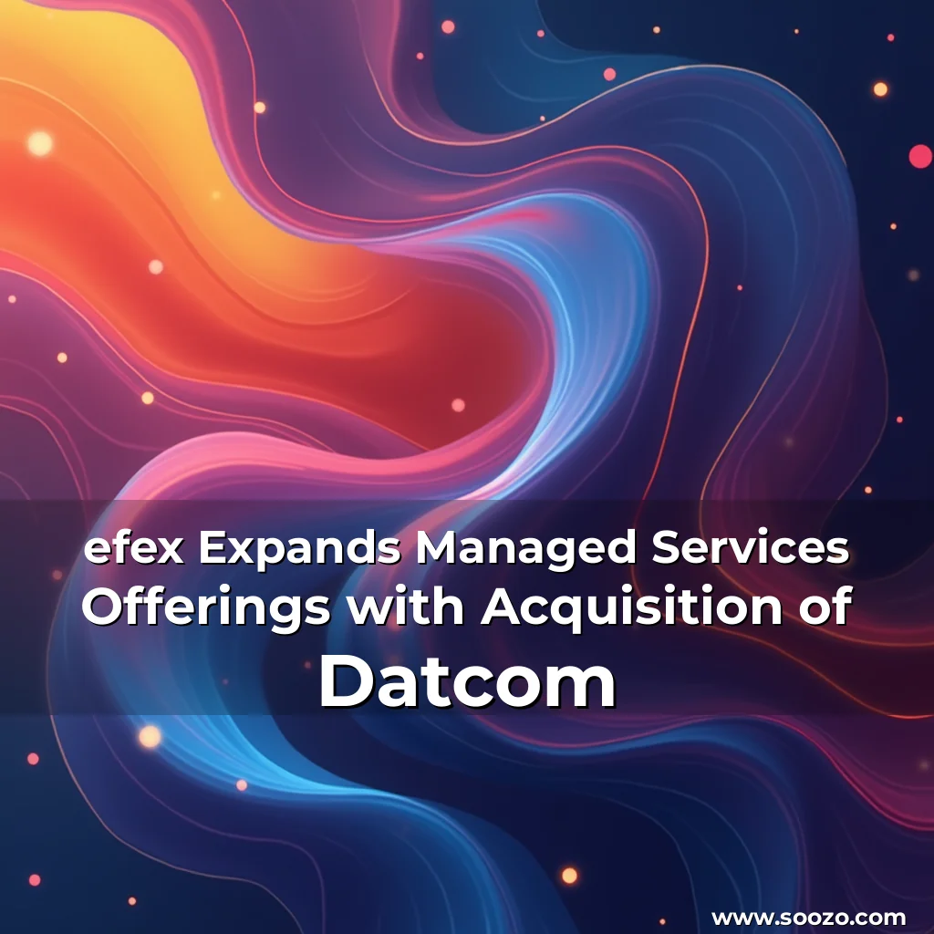 Artistic representation for efex Expands Managed Services Offerings with Acquisition of Datcom