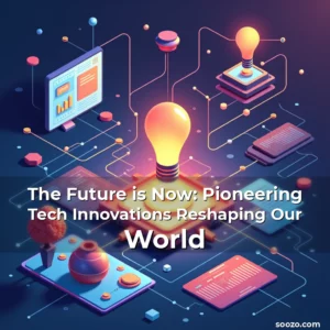 Artistic representation for The Future is Now: Pioneering Tech Innovations Reshaping Our World